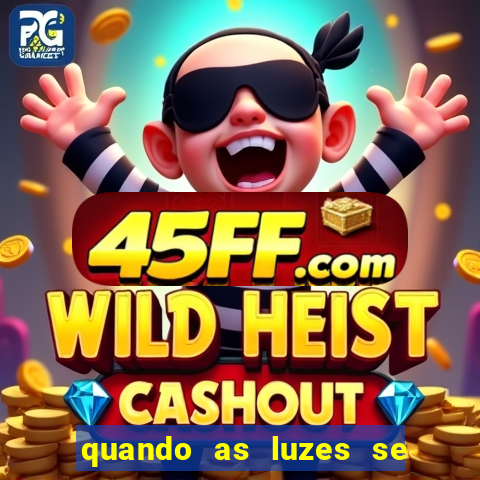 quando as luzes se apagam filme completo dublado topflix